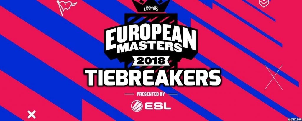 Tiebreakers European Masters League of Legends