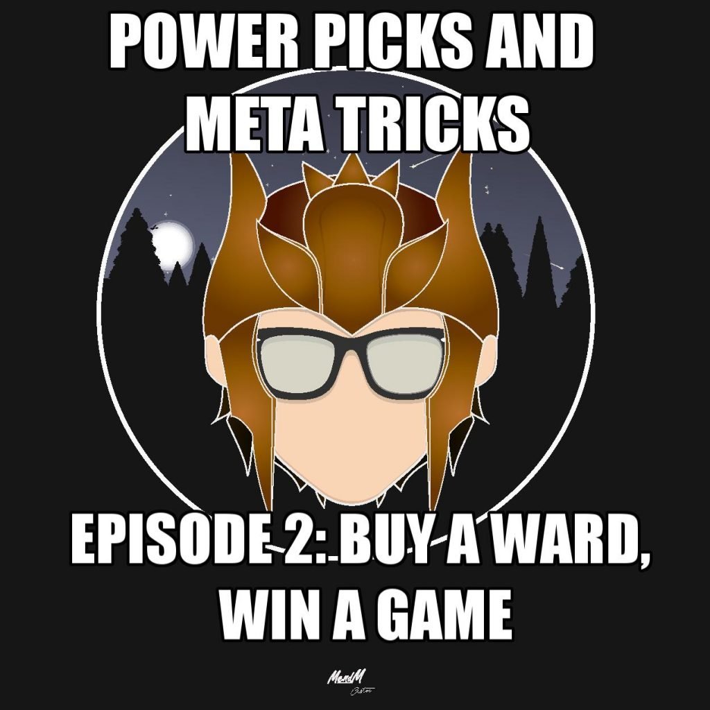 Power Picks and Meta Tricks; Episode 2: Buy a Ward, Win a GamePower Picks and Meta Tricks; Episode 2: Buy a Ward, Win a Game